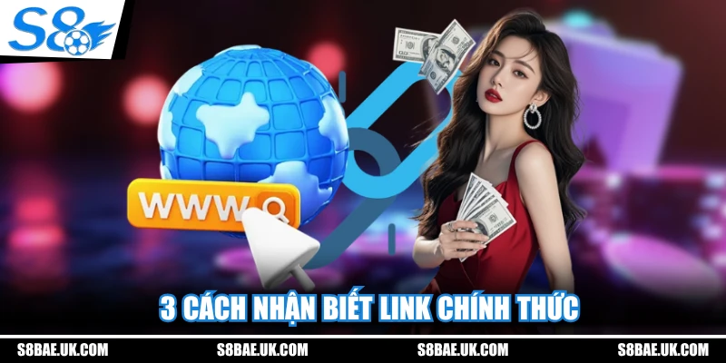 3 cách nhận biết link chính thức