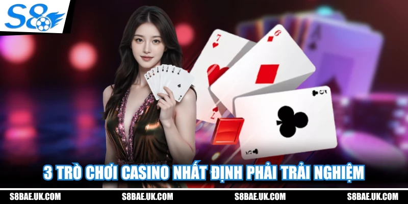 3 trò chơi casino nhất định phải trải nghiệm