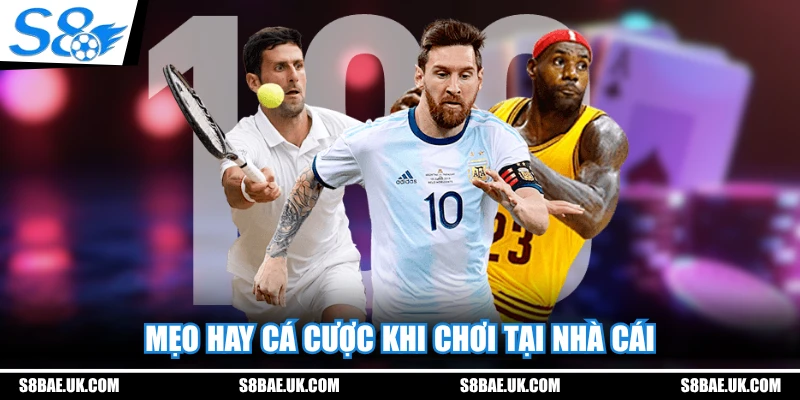 Mẹo hay cá cược khi chơi tại nhà cái