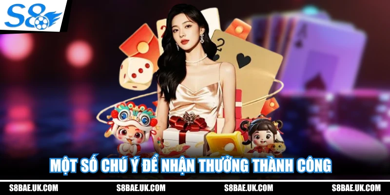 Một số chú ý để nhận thưởng thành công