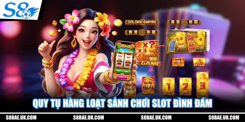 Quy tụ hàng loạt sảnh chơi slot đình đám
